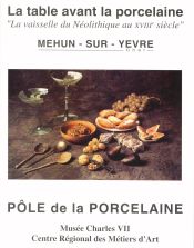 Couverture du catalogue La Table avant la porcelaine ; © Claude Huyghens / Françoise Danrigal / Philippe Bon ; © Serv. Cult. Ville de Mehun-sur-Yèvre