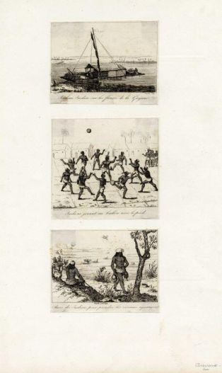 3 vues sur la feuille : Radeau Indien sur les fleuves de la Guyane ; Indiens jouant au ballon avec le pied ; ruses des Indiens pour prendre les oiseaux aquatiques