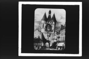 diapositive sur verre ; Porte Saint Eloi (côté sud) ; Les tours de la Grosse Cloche Bordeaux (titre de l'œuvre reproduite)