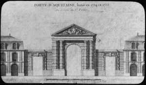diapositive sur verre ; Porte d'Aquitaine (plan de Lattré)  ; Porte d'Aquitaine bâtie en 1754 et 1755 du dessin du Sr Portier (titre de l'œuvre reproduite)
