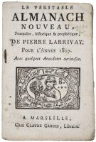 LE VÉRITABLE / ALMANACH / NOUVEAU, / Journalier, historique & prophétique ; / DE PIERRE LARRIVAY. / POUR L'ANNÉE 1807. / Avec quelques Anecdotes curieuses. (titre inscrit)