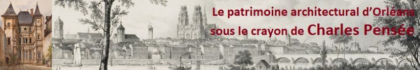 Le patrimoine architectural d'Orléans sous le crayon de Charles Pensée, collections des musées d'Orléans